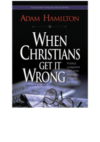 Adam Hamilton; — When Christians Get It Wrong (Revised)