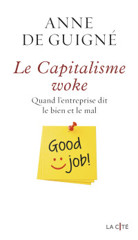 Anne de Guigné — Le Capitalisme Woke, Quand l'Entreprise Dit le Bien et le Mal