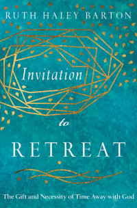 Ruth Haley Barton — Invitation to Retreat