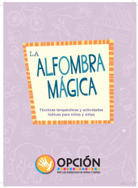 Corporación OPCION — La Alfombra Mágica. Técnicas terapéuticas y actividades lúdicas para niños y niñas