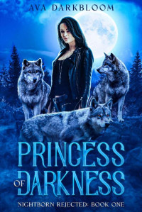 Ava Darkbloom — Princess of Darkness: A Dark Fantasy Reverse Harem Romance (Nightborn Rejected Book 1)