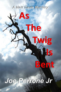Perrone Jr., Joe — As The Twig Is Bent: A Matt Davis Mystery
