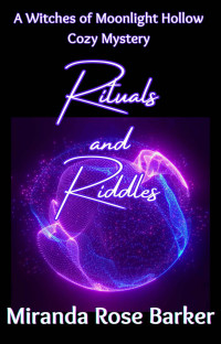 Miranda Rose Barker — Rituals and Riddles (Witches of Moonlight Hollow Cozy Mystery 14)