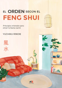 Yuchiku Rinoie — El orden según el Feng Shui