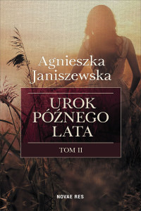 Agnieszka Janiszewska — Urok późnego lata. Tom II