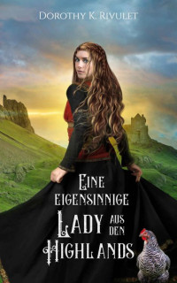 Dorothy Rivulet — Eine eigensinnige Lady aus den Highlands (German Edition)