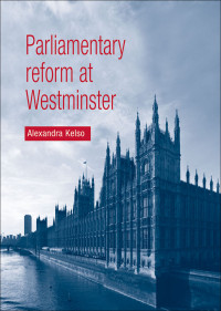 Alexandra Kelso; — Parliamentary Reform at Westminster