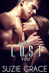 Suzie Grace — When I Lost You: Billionaire Second Chance Romance