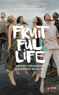 Tobias Teichen;Christian Rossmanith; — Fruit Full Life