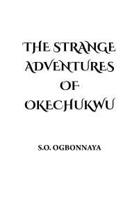 S. O. OGBONNAYA — The Strange Adventures of Okechukwu