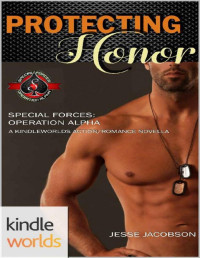 Jesse Jacobson [Jacobson, Jesse] — Special Forces: Operation Alpha: Protecting Honor (Kindle Worlds Novella) (Trevor Saunders Series Book 1)