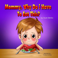 Sivan Berko — Mommy, Why Do I Have To Eat This?