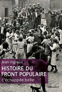 Jean Vigreux — Histoire du Front populaire. L'échappée belle.