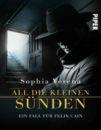 Sophia Verena — All die kleinen Sünden. Ein Fall für Felix Cain: Roman (German Edition)