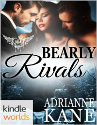 Adrianne Kane [Kane, Adrianne] — Paranormal Dating Agency: Bearly Rivals (Kindle Worlds Novella)