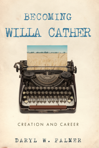 Daryl W. Palmer; — Becoming Willa Cather