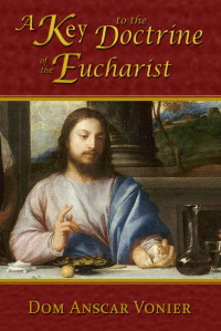 Vonier, Dom Anscar — A Key to the Doctrine of the Eucharist