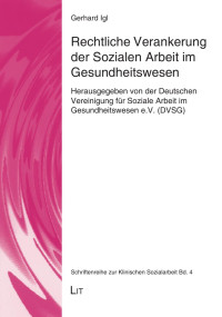 Gerhard Igl — Rechtliche Verankerung der sozialen Arbeit im Gesundheitswesen