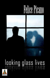 Felice Picano — Looking Glass Lives