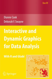 Dianne Cook, Deborah F. Swayne — Interactive and Dynamic Graphics for Data Analysis