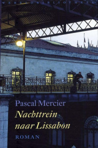 Pascal Mercier — Nachttrein naar Lissabon