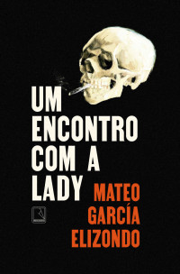 Mateo García Elizondo — Um encontro com a Lady