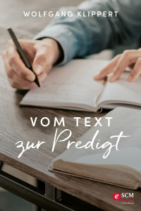 Wolfgang Klippert; — Vom Text zur Predigt