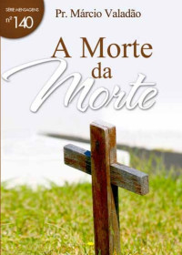 Marcio Valadão — N°140 A Morte da Morte