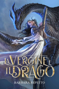 Repetto, Barbara — La Vergine e il Drago (Italian Edition)