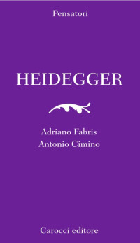 Adriano Fabris. Antonio Cimino — Heidegger (Pensatori Carocci)
