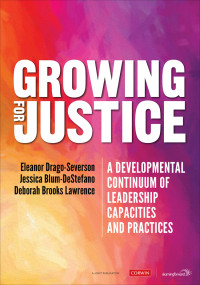 Eleanor Drago-Severson;Jessica Blum-DeStefano;Deborah Brooks Lawrence; & Jessica Blum-DeStefano & Deborah Brooks Lawrence — Growing for Justice