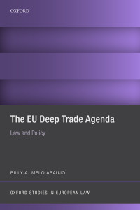 Billy A. Melo Araujo; — The EU Deep Trade Agenda