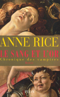 Anne Rice — Le sang et l'or