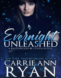 Carrie Ann Ryan — Evernight Unleashed (Ravenwood Coven Book 3)