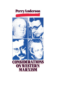 Perry Anderson — Considerations on Western Marxism