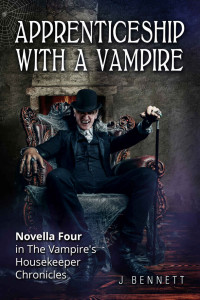 J. Bennett — Apprenticeship With A Vampire (The Vampire's Housekeeper Chronicles #4)