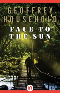 Geoffrey Household  — Face to the Sun