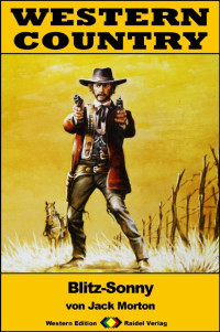 Jack Morton [Morton, Jack] — WESTERN COUNTRY 328: Blitz-Sonny (Western-Reihe) (German Edition)