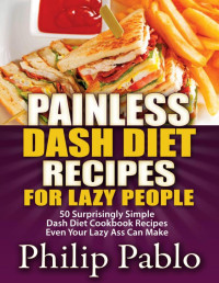 Phillip Pablo — Painless Dash Diet Recipes For Lazy People