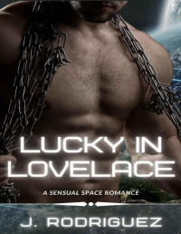 J. Rodriguez — Lucky in Lovelace (Sensual Space)