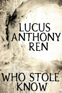 Lucus Anthony Ren — Who Stole Know