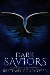 Brittany Cournoyer — Dark Saviors: The Consequence of Destiny Novella