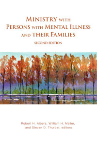 Robert H. Albers;William H. Meller;Steven D. Thurber; — Ministry with Persons with Mental Illness and Their Families, Second Edition