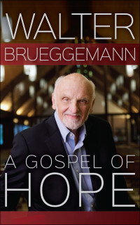 Brueggemann, Walter; — A Gospel of Hope