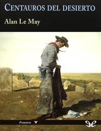 Alan Le May — Centauros Del Desierto