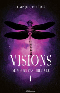 Linda Joy Singleton — Visions T1 - Ne meurs pas libellule