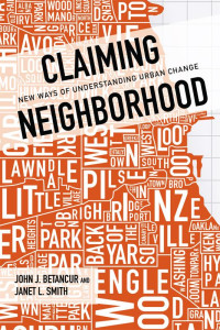 John Betancur & Janet Smith — Claiming Neighborhood: New Ways of Understanding Urban Change