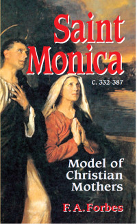 Mother Frances Alice Monica Forbes — Saint Monica: Model of Christian Mothers