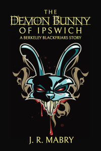 J.R. Mabry [Mabry, J.R.] — The Demon Bunny of Ipswich