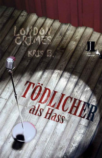 Kris B. [B., Kris] — Tödlicher als Hass: Psycho-Krimi - Ricks vierter Fall (London Crimes) (German Edition)